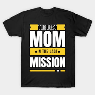 best mom in the last mission T-Shirt